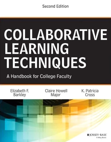 Collaborative Learning Techniques: A Handbook for College Facu .