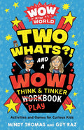 Wow in the World: Two Whats?! and a Wow! Think & Tinker Playbook: Activities and Games for Curious Kids