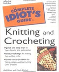 The Complete Idiot's Guide to Knitting and Crocheting by Diven, Gail