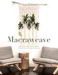 Macraweave : Macrame Meets Weaving with 18 Stunning Home Decor Projects by ...