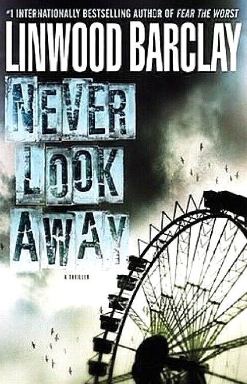 Never Look Away ~ Linwood Barclay (Hardcover, First Edition) Superb Condition!